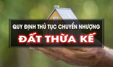 Quy định thủ tục chuyển nhượng đất thừa kế